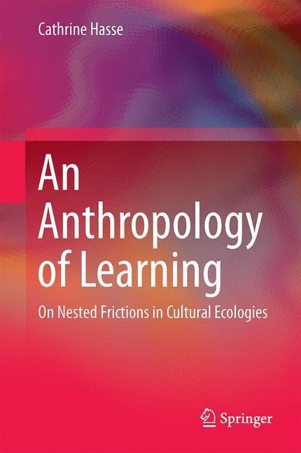 An Anthropology of Learning: On Nested Frictions in Cultural Ecologies
