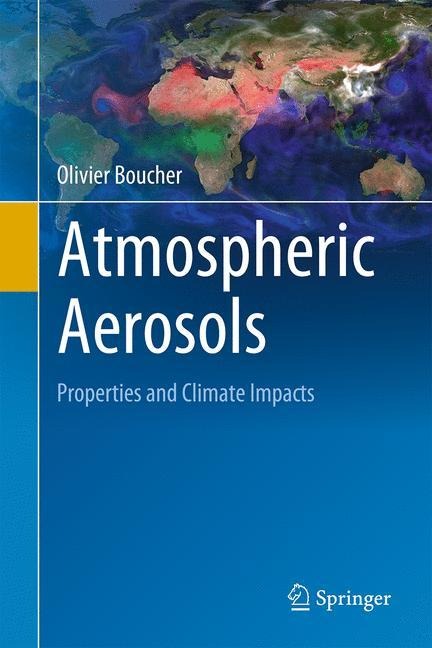 Atmospheric Aerosols: Properties and Climate Impacts