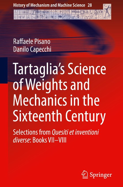 Tartaglias Science of Weights and Mechanics in the Sixteenth Century: Selections from Quesiti et inventioni diverse: Books VII-VIII