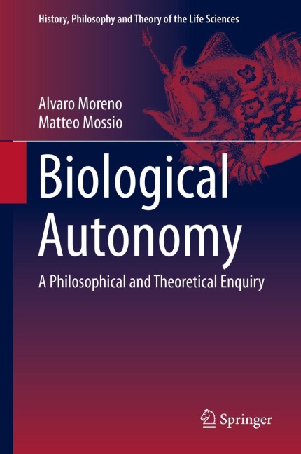 Biological Autonomy: A Philosophical and Theoretical Enquiry