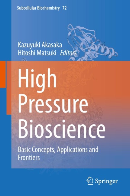High Pressure Bioscience: Basic Concepts, Applications and Frontiers