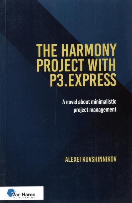The Harmony Project With P3.express Oud - the Halls of Harmony Project: A Novel About Minimalistic Project Management