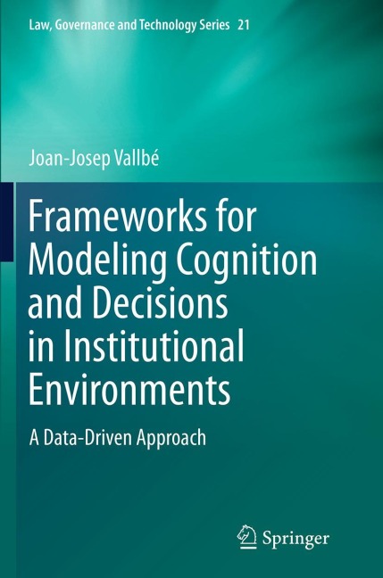 Frameworks for Modeling Cognition and Decisions in Institutional Environments: A Data-Driven Approach