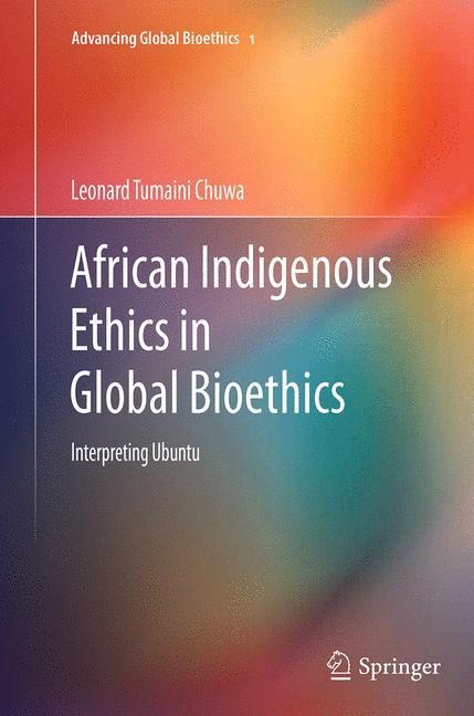 African Indigenous Ethics in Global Bioethics: Interpreting Ubuntu