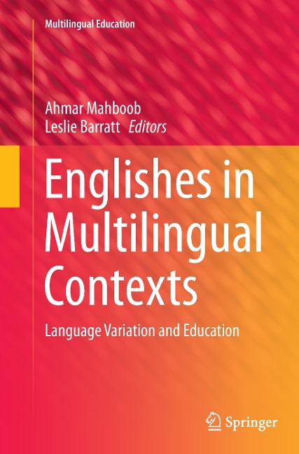 Englishes in Multilingual Contexts: Language Variation and Education