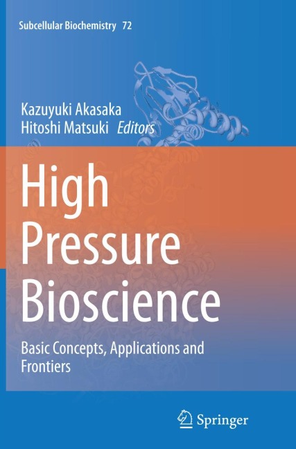 High Pressure Bioscience: Basic Concepts, Applications and Frontiers