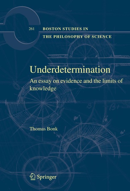 Underdetermination: An Essay on Evidence and the Limits of Natural Knowledge