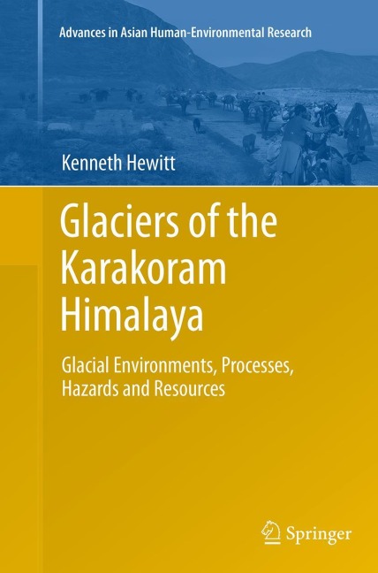 Glaciers of the Karakoram Himalaya: Glacial Environments, Processes, Hazards and Resources