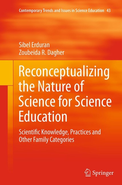 Reconceptualizing the Nature of Science for Science Education: Scientific Knowledge, Practices and Other Family Categories