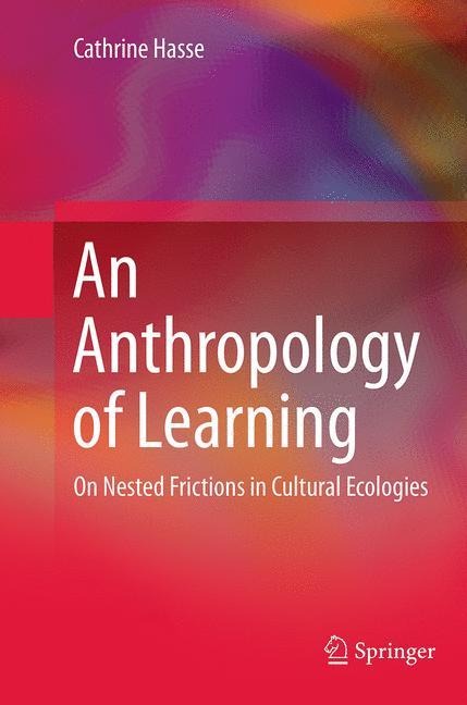 An Anthropology of Learning: On Nested Frictions in Cultural Ecologies