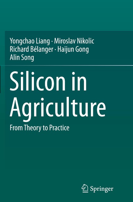 Silicon in Agriculture: From Theory to Practice