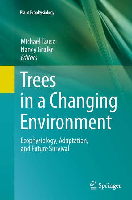 Trees in a Changing Environment: Ecophysiology, Adaptation, and Future Survival