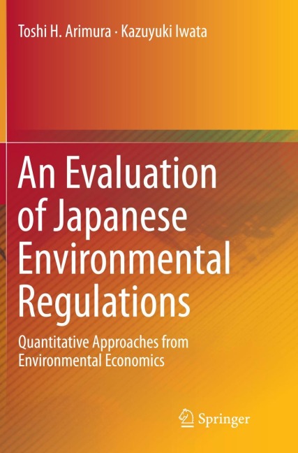 An Evaluation of Japanese Environmental Regulations: Quantitative Approaches from Environmental Economics