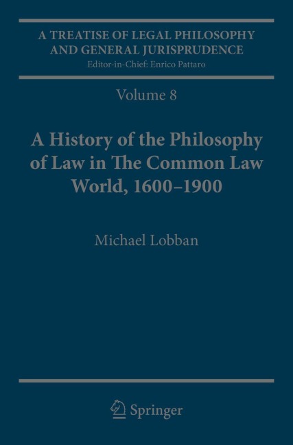 A Treatise of Legal Philosophy and General Jurisprudence: Volume 8: A History of the Philosophy of Law in The Common Law World, 1600-1900
