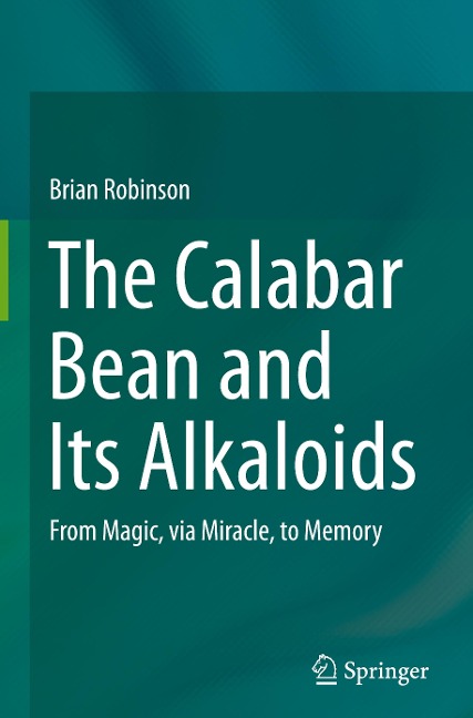 The Calabar Bean and its Alkaloids: From Magic, via Miracle, to Memory