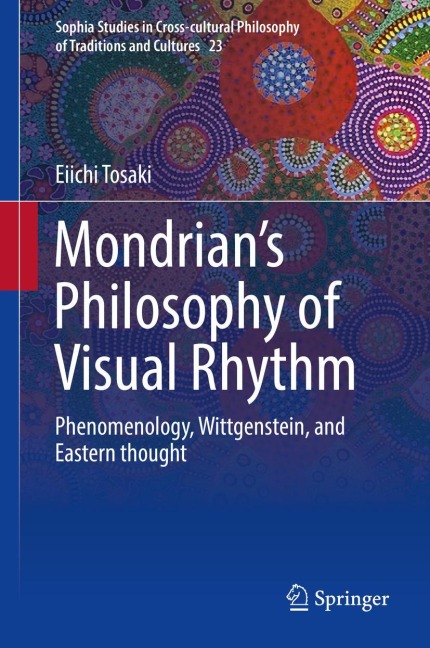 Mondrians Philosophy of Visual Rhythm: Phenomenology, Wittgenstein, and Eastern thought
