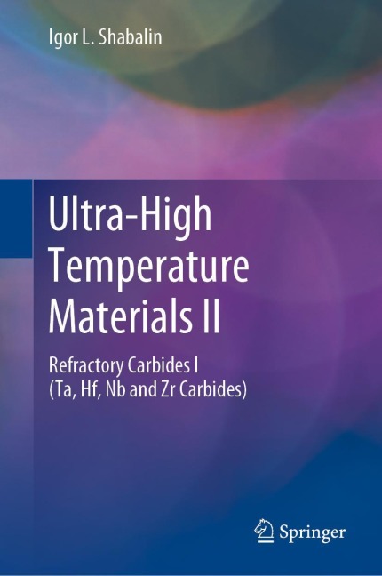 Ultra-High Temperature Materials II: Refractory Carbides I (Ta, Hf, Nb and Zr Carbides)