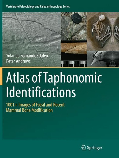 Atlas of Taphonomic Identifications: 1001+ Images of Fossil and Recent Mammal Bone Modification