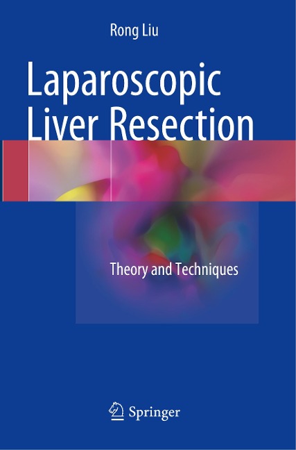 Laparoscopic Liver Resection: Theory and Techniques