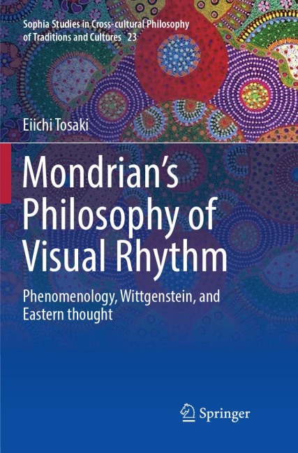 Mondrians Philosophy of Visual Rhythm: Phenomenology, Wittgenstein, and Eastern thought