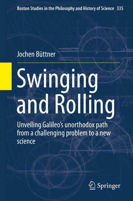 Swinging and Rolling: Unveiling Galileos unorthodox path from a challenging problem to a new science