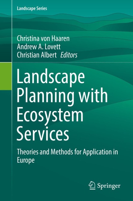 Landscape Planning with Ecosystem Services: Theories and Methods for Application in Europe