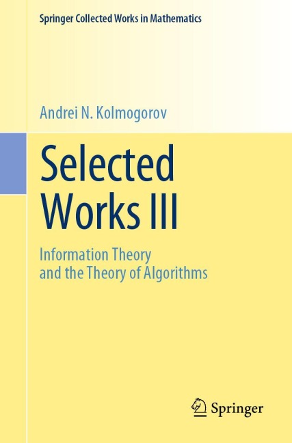 Selected Works III: Information Theory and the Theory of Algorithms