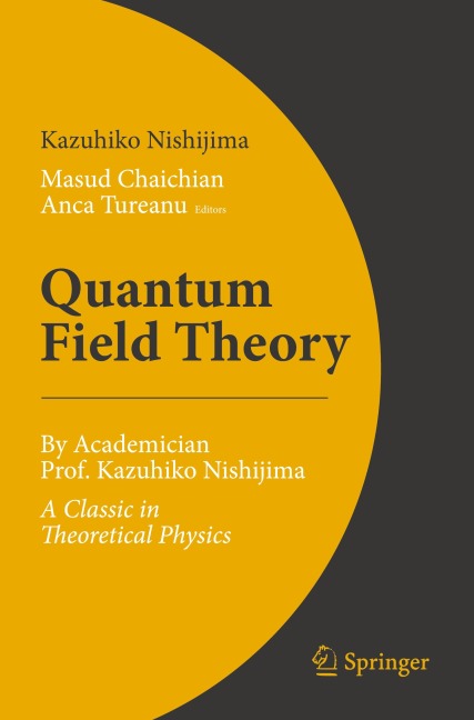 Quantum Field Theory: By Academician Prof. Kazuhiko Nishijima - A Classic in Theoretical Physics