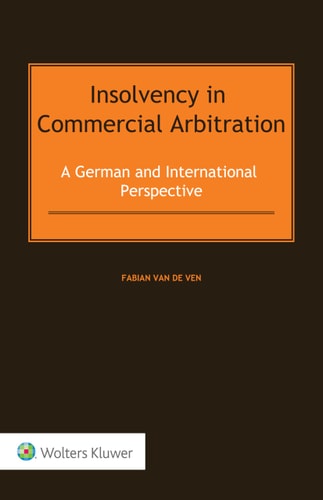 Insolvency in Commercial Arbitration A German and International Perspective