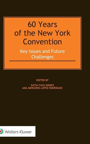 60 Years of the New York Convention Key Issues and Future Challenges