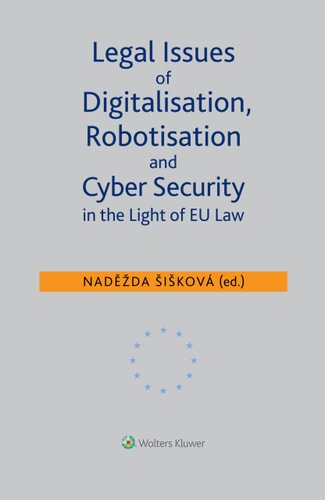 Legal Issues of Digitalisation, Robotisation and Cyber Security in the Light of EU Law