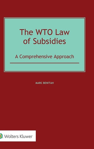 The WTO Law of Subsidies A Comprehensive Approach