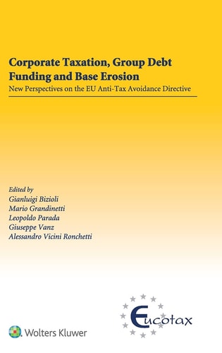 Corporate Taxation, Group Debt Funding and Base Erosion New Perspectives on the EU Anti-Tax Avoidance Directive
