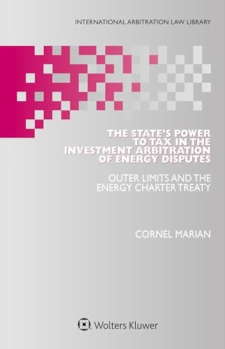 The State's Power to Tax in the Investment Arbitration of Energy Disputes Outer Limits and the Energy Charter Treaty