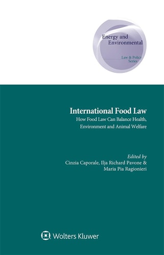 International Food Law How Food Law Can Balance Health, Environment and Animal Welfare