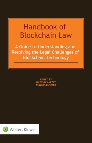 Handbook of Blockchain Law A Guide to Understanding and Resolving the Legal Challenges of the Blockchain Technology