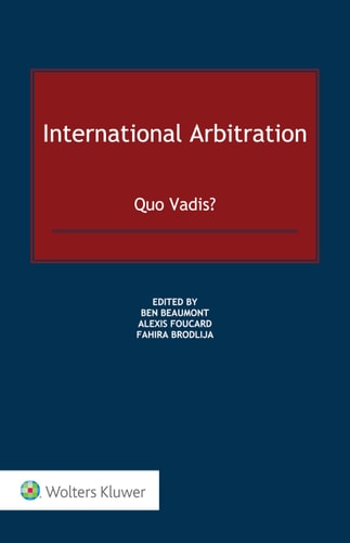 International Arbitration Quo Vadis?