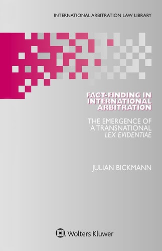 Fact-finding in International Arbitration The Emergence of a Transnational Lex Evidentiae