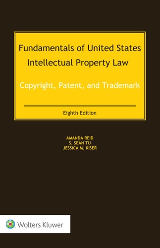 Fundamentals of United States Intellectual Property Law Copyright, Patent, and Trademark