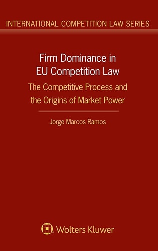 Firm Dominance in EU Competition Law The Competitive Process and the Origins of Market Power