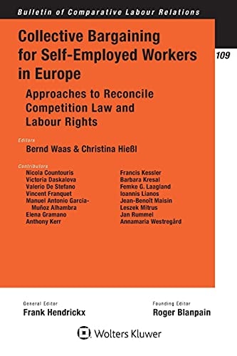 Collective Bargaining for Self-employed Workers in Europe Approaches to Reconcile Competition Law and Labour Rights