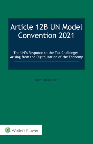 Article 12B UN Model Convention 2021 The UN's Response to the Tax Challenges Arising from the Digitalization of the Economy