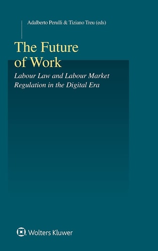 The Future of Work Labour Law and Labour Market Regulation in the Digital Era
