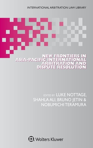 New Frontiers in Asia-Pacific International Arbitration and Dispute Resolution