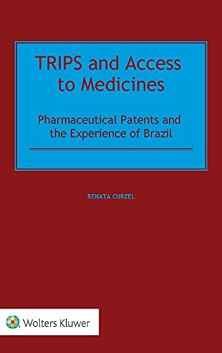 TRIPS and Access to Medicines Pharmaceutical Patents and the Experience of Brazil