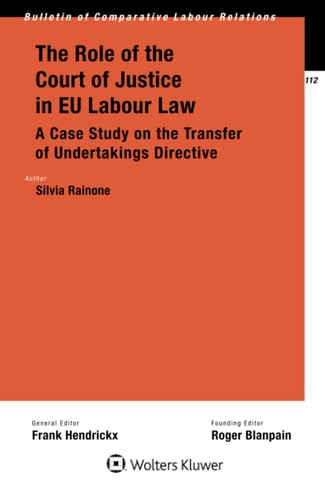 The Role of the Court of Justice in EU Labour Law A Case Study on the Transfer of Undertakings Directive