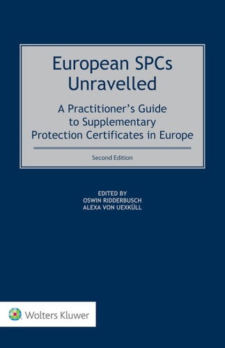 European SPCs Unravelled A Practitioner's Guide to Supplementary Protection Certificates in Europe