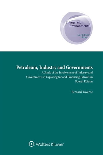Petroleum, Industry and Governments A Study of the Involvement of Industry and Governments in Exploring for and Producing Petroleum