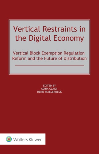 Vertical Restraints in the Digital Economy Vertical Block Exemption Regulation Reform and the Future of Distribution