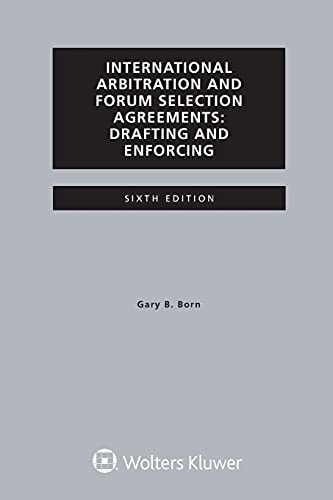 International Arbitration and Forum Selection Agreements Drafting and Enforcing